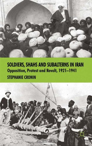 Soldiers Shahs And Subalterns In Iran Opposition Protest And Revolt 19211941 1st Edition Stephanie Cronin