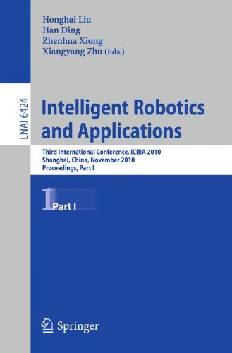 Intelligent Robotics And Applications Third International Conference Icira 2010 Shanghai China November 1012 2010 Proceedings Part I 1st Edition Zhaopeng Chen