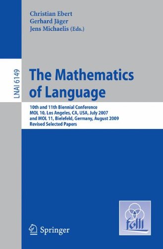 The Mathematics Of Language 10th And 11th Biennial Conference Mol 10 Los Angeles Ca Usa July 2830 2007 And Mol 11 Bielefeld Germany August 2021 2009 Revised Selected Papers 1st Edition Marisa Ferrara Boston