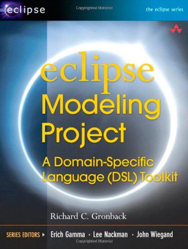 Eclipse Modeling Project A Domainspecific Language Dsl Toolkit 1st Edition Richard C Gronback