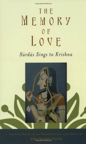 The Memory Of Love Surdas Sings To Krishna John Stratton Hawley