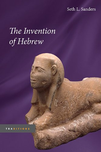 The Invention Of Hebrew Traditions 1st Edition Seth L Sanders