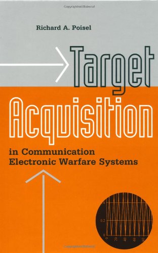 Target Acquisition In Communication Electronic Warfare Systems Artech House Information Warfare Library Richard A Poisel
