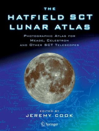 The Hatfield Sct Lunar Atlas Photographic Atlas For Meade Celestron And Other Sct Telescopes 1st Edition Jeremy Cook