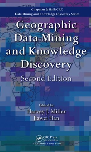 Geographic Data Mining And Knowledge Discovery Second Edition Chapman Hall Crc Data Mining And Knowledge Discovery Series 2nd Edition Harvey J Miller