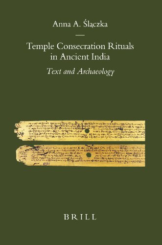 Temple Consecration Rituals In Ancient India Text And Archaeology Anna A Slaczka