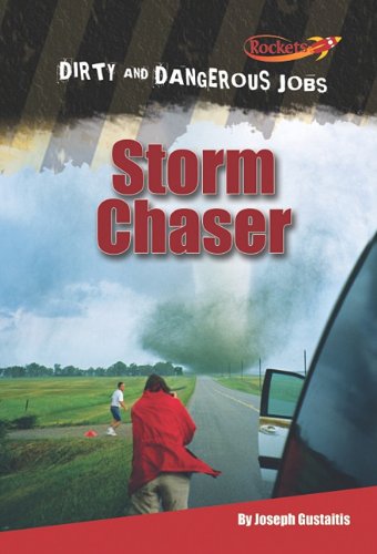 Storm Chaser Dirty And Dangerous Jobs 1st Edition Joseph Gustaitis