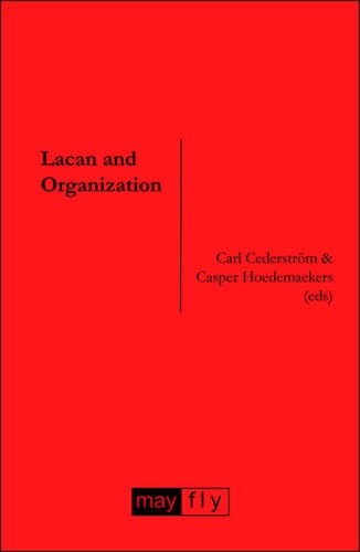 Lacan And Organization Carl Cederstrm Casper Hoedemaekers Editors