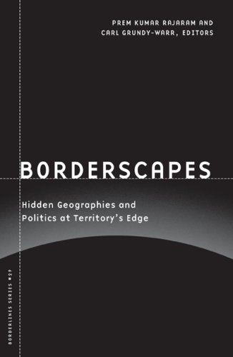 Borderscapes Hidden Geographies And Politics At Territorys Edge Borderlines Series Prem Kumar Rajaram