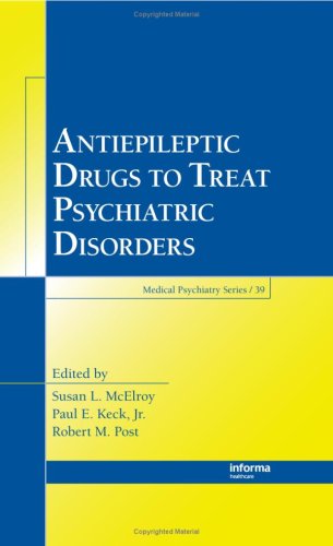 Antiepileptic Drugs To Treat Psychiatric Disorders Medical Psychiatry Series 1st Edition L Mcelroy Susan