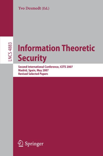Information Theoretic Security Second International Conference Icits 2007 Madrid Spain May 2529 2007 Revised Selected Papers 1st Edition Alexandre Pinto