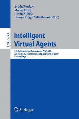Intelligent Virtual Agents 9th International Conference Iva 2009 Amsterdam The Netherlands September 1416 2009 Proceedings 1st Edition Marilyn A Walker Auth