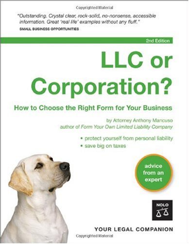Llc Or Corporation How To Choose The Right Form For Your Business 2nd Edition Anthony Mancuso Attorney