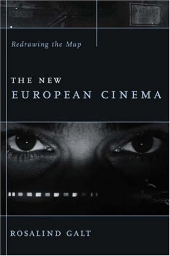 The New European Cinema Redrawing The Map Film And Culture Series Rosalind Galt Phd