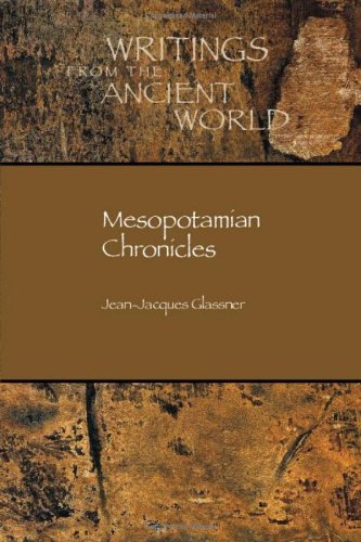 Mesopotamian Chronicles Writings From The Ancient World Jeanjacques Glassner