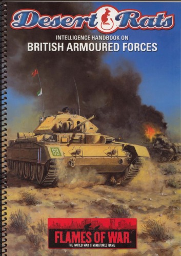 Flames Of War Desert Rats Intelligence Handbook On British Armoured Forces Phil Yates