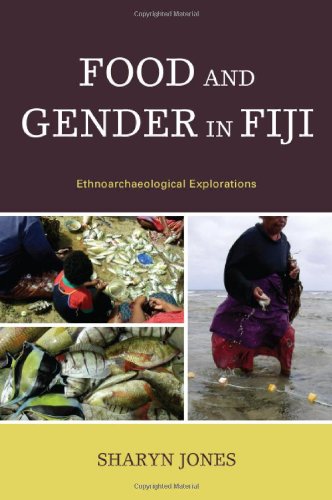 Food And Gender In Fiji Ethnoarchaeological Explorations Sharyn Jones