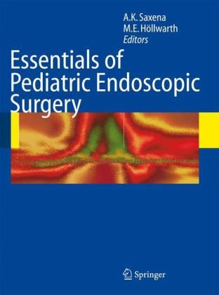 Essentials Of Pediatric Endoscopic Surgery 1st Edition Amulya K Saxena Auth