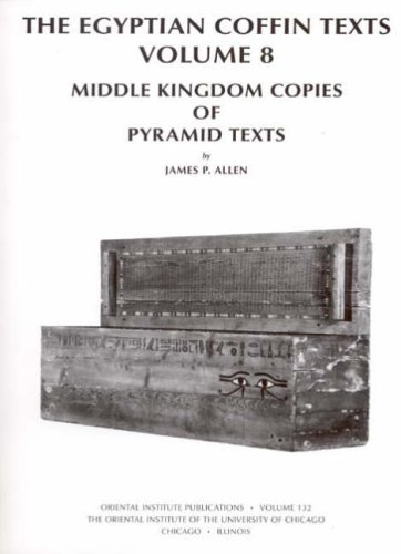 The Egyptian Coffin Texts Volume 8 Middle Kingdom Copies Of Pyramid Texts James P Allen