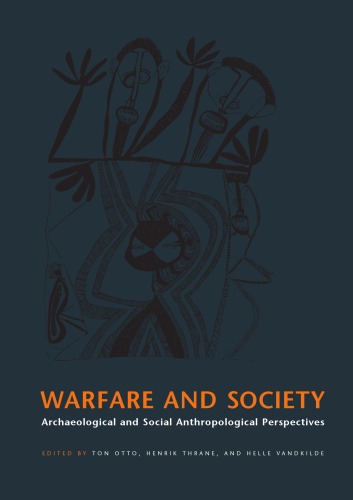 Warfare And Society Archaeological And Social Anthropological Perspectives Ton Otto