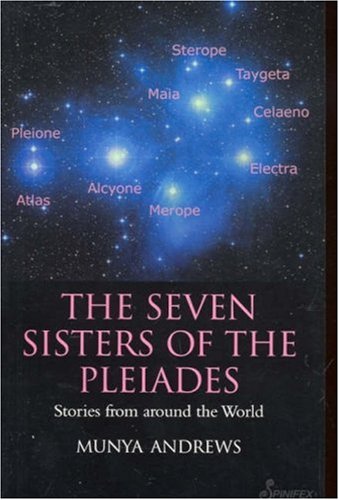 The Seven Sisters Of The Pleiades Stories From Around The World Munya Andrews