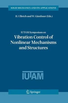 Iutam Symposium On Vibration Control Of Nonlinear Mechanisms And Structures Proceedings Of The Iutam Symposium Held In Munich Germany 1822 July 2005 1st Edition Stephen J Elliott Auth