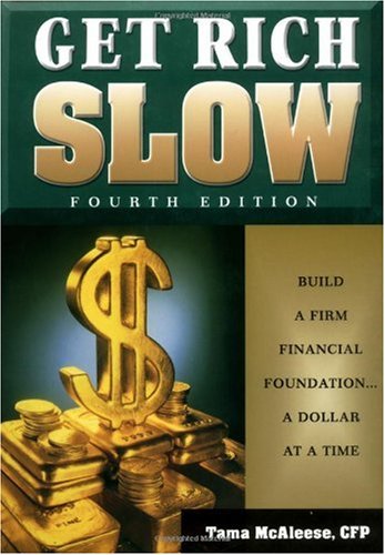 Get Rich Slow Build A Firm Financial Foundation A Dollar At A Time 4th Edition Tama Mcaleese