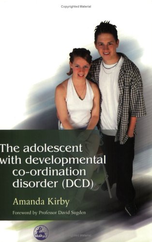 The Adolescent With Developmental Coordination Disorder Dcd 1st Edition Amanda Kirby
