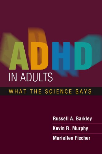 Adhd In Adults What The Science Says 1st Edition Russell A Barkley Phd Abpp Abcn