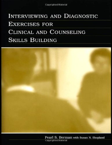 Interviewing And Diagnostic Exercises For Clinical And Counseling Skills Building 1st Edition Pearl S Berman
