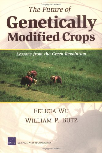 The Future Of Genetically Modified Crops Lessons From The Green Revolution 1st Edition Felicia Wu