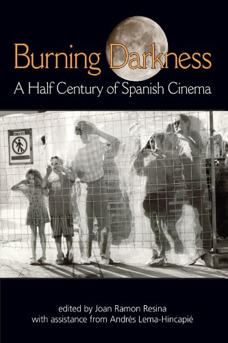 Burning Darkness A Half Century Of Spanish Cinema Joan Ramon Resina Ed
