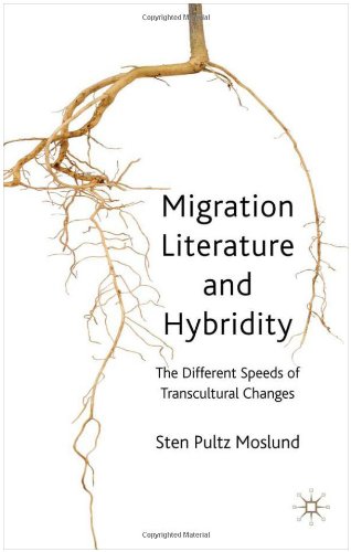 Migration Literature And Hybridity The Different Speeds Of Transcultural Change Sten Pultz Moslund