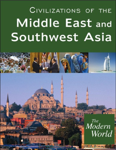 The Modern World Volume 4 Civilizations Of The Middle East And Southwest Asia Sarolta