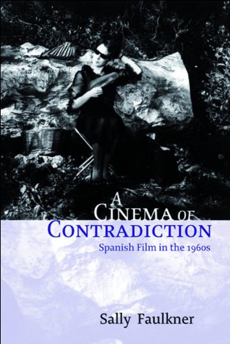 A Cinema Of Contradiction Spanish Film In The 1960s Sally Faulkner