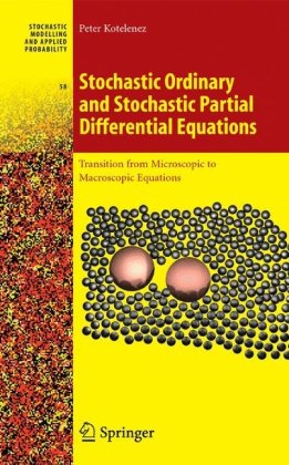 Stochastic Ordinary And Stochastic Partial Differential Equations Transition From Microscopic To Macroscopic Equations 1st Edition Peter Kotelenez Auth