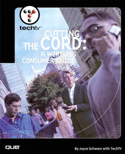 Techtvs Cutting The Cord A Wireless Consumers Guide 1st Joyce Schwarz