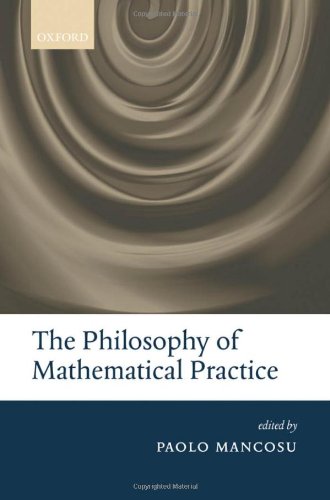 The Philosophy Of Mathematical Practice Paolo Mancosu Editor