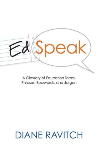 Edspeak A Glossary Of Education Terms Phases Buzzwords Jargon Diane Ravitch
