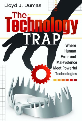 The Technology Trap Where Human Error And Malevolence Meet Powerful Technologies Lloyd J Dumas