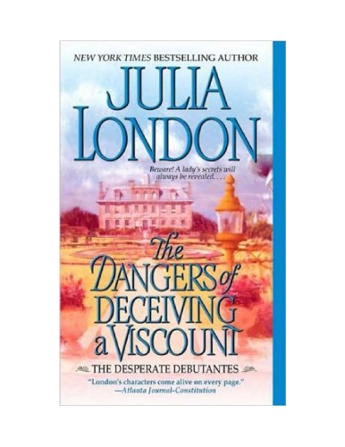 The Dangers Of Deceiving A Viscount Desperate Debutantes Book 3 Julia London