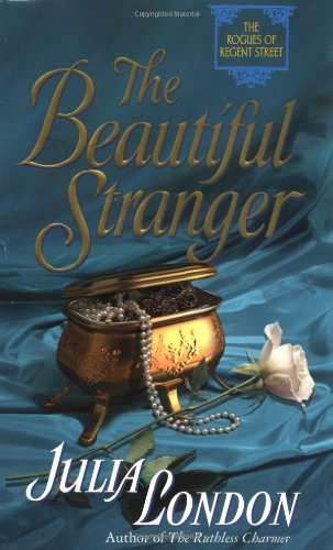 The Beautiful Stranger Rogues Of Regent Street Book 3 Julia London