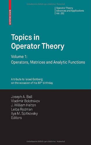 Topics In Operator Theory Volume 1 Operators Matrices And Analytic Functions Proceedings Of The Xixth International Workshop On Operator Theory And Its Applications College Of William And Mary 2008 1st Edition Joseph A Ball
