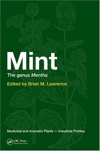 Mint The Genus Mentha Medicinal And Aromatic Plants Industrial Profiles Volume 44 1st Edition Brian M Lawrence