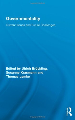 Governmentality Current Issues And Future Challenges Ulrich Brckling