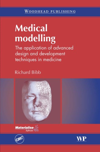 Medical Modelling The Application Of Advanced Design And Development Techniques In Medicine 1st Edition R Bibb