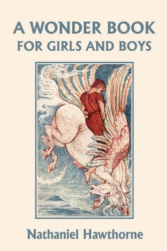 A Wonder Book For Girls And Boys Illustrated Edition Ill Nathaniel Hawthorne