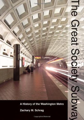 The Great Society Subway A History Of The Washington Metro Creating The North American Landscape 1st Edition Zachary M Schrag