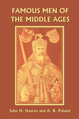 Famous Men Of The Middle Ages John H Haaren A B Poland