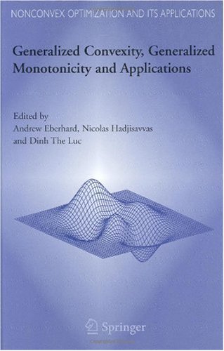 Generalized Convexity Generalized Monotonicity And Applications Proceedings Of The 7 Th International Symposium On Generalized Convexity And Generalized Monotonicity 1st Edition J M Borwein